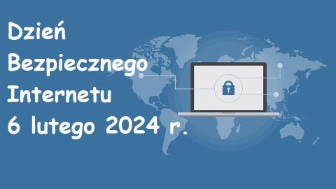 Dzień Bezpiecznego Internetu - 6 lutego 2024 roku